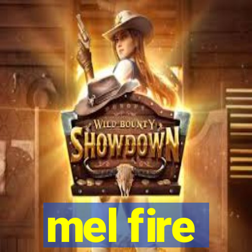 mel fire